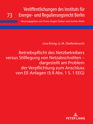 cover image of Betriebspflicht des Netzbetreibers versus Stilllegung von Netzabschnitten--dargestellt am Problem der Verpflichtung zum Anschluss von EE-Anlagen (§ 8 Abs. 1 S. 1 EEG)
